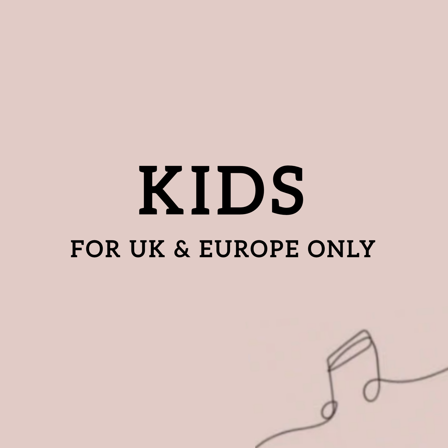 KIDS (UK/EUROPE ONLY)